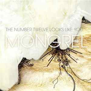 The Number Twelve Looks Like You - Mongrel Album