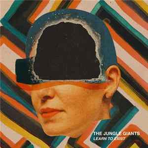 The Jungle Giants - Learn To Exist Album