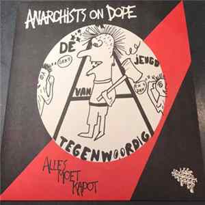 De Jeugd Van Tegenwoordig / Anarchists On Dope - Alles Moet Kapot Album