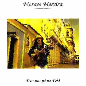 Moraes Moreira - Tem Um Pé No Pelô Album