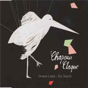 Chapeau Claque - Unsere Liebe - Ein Storch Album