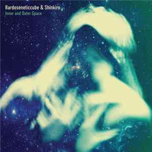 Bardoseneticcube & Shinkiro - Inner And Outer Space Album