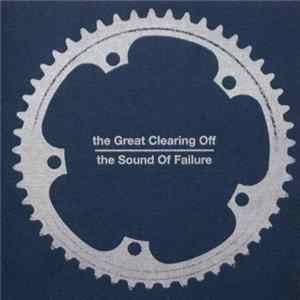 The Great Clearing Off / The Sound Of Failure - The Great Clearing Off / The Sound Of Failure Album