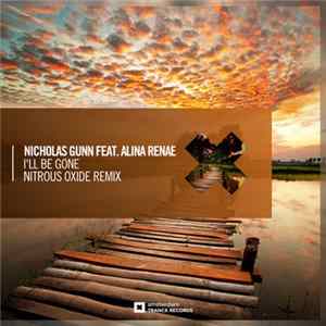 Nicholas Gunn Feat. Alina Renae - I'll Be Gone (Nitrous Oxide Remix) Album