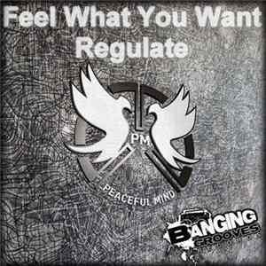 Peaceful Mind - Feel What You Want / Regulate Album