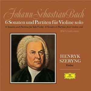 Johann Sebastian Bach, Henryk Szeryng - Sonatas And Partitas For Solo Violin Album