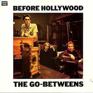 The Go-Betweens - Before Hollywood Album