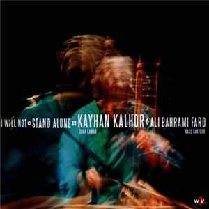 Kayhan Kalhor / Ali Bahrami Fard - I Will Not Stand Alone Album