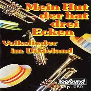 Die Dixieland-Sounders - Mein Hut Der Hat Drei Ecken (Volkslieder In Dixieland) Album