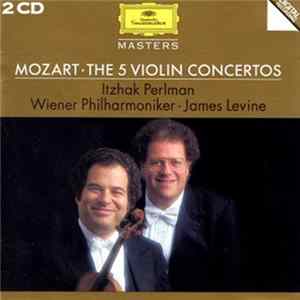 Wolfgang Amadeus Mozart, Itzhak Perlman, James Levine , Wiener Philharmoniker - Mozart - The 5 Violin Concertos Album