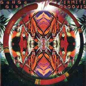 Ganga Giri - Termite Grooves Album