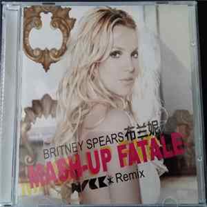 Britney Spears - Mash Up Fatale (Remix) Album