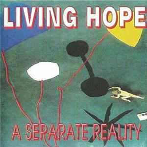 Living Hope - A Separate Reality Album
