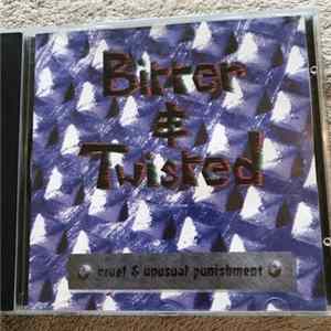 Bitter & Twisted - Cruel & Unusual Punishment Album