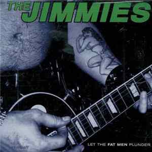 The Jimmies - Let The Fat Men Plunder Album