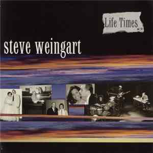 Steve Weingart - Life Times Vol. 01 Album