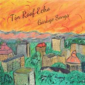 Tin Roof Echo - Garage Songs Album
