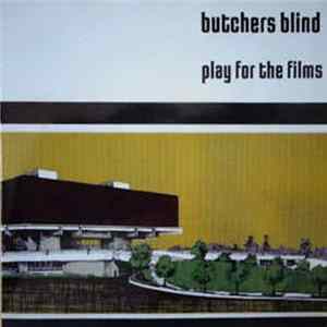 Butchers Blind - Play For The Films Album