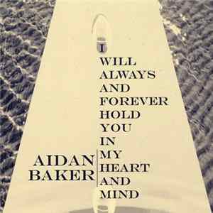 Aidan Baker - I Will Always And Forever Hold You In My Heart And Mind Album