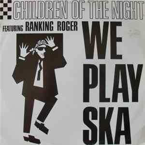 Children Of The Night Featuring Ranking Roger - We Play Ska Album