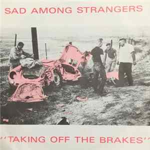 Sad Among Strangers - Taking Off The Brakes Album