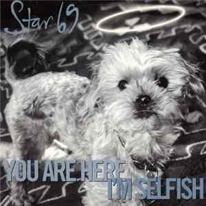 Star 69 - You Are Here / I'm Selfish Album