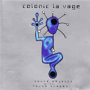 Colonic La Vage - Sound Objects With Found Scapes Album