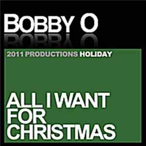 Bobby O - All I Want For Christmas Album