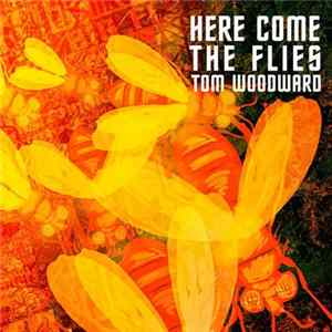 Tom Woodward - Here Come the Flies Album