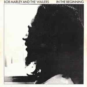Bob Marley And The Wailers - In The Beginning Album