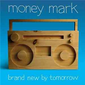 Money Mark - Brand New By Tomorrow Album