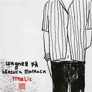Wagner PÁ & Brazuca Matraca - Melic Album