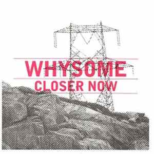 Whysome - Closer Now Album