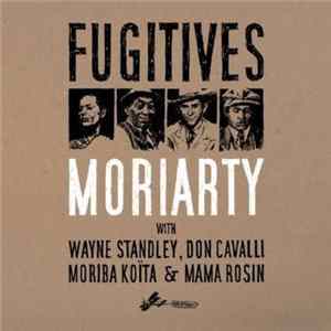 MoriArty With Wayne Standley, Don Cavalli, Moriba Koïta & Mama Rosin - Fugitives Album