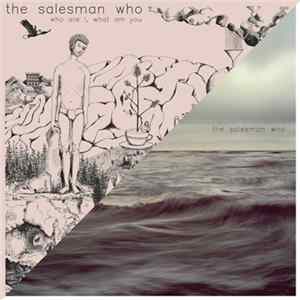 The Salesman Who - Who Are I, What Am You Album