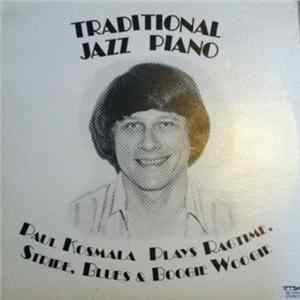 Paul Kosmala - Traditional Jazz Piano. Paul Kosmala Plays Ragtime, Stride, Blues & Boogie Woogie Album