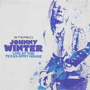 Johnny Winter - Live At The Texas Opry House Album