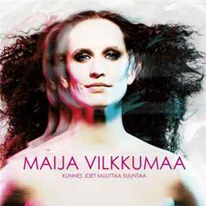 Maija Vilkkumaa - Kunnes Joet Muuttaa Suuntaa Album
