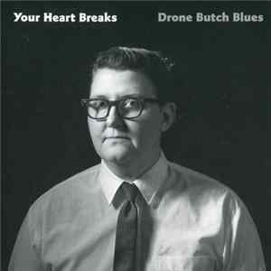 Your Heart Breaks - Drone Butch Blues Album