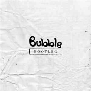 Bubble - Bootleg Album