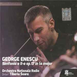 George Enescu / Orchestra Națională Radio Dirijor: Tiberiu Soare - Simfonia a II-a Op.17 În La Major Album