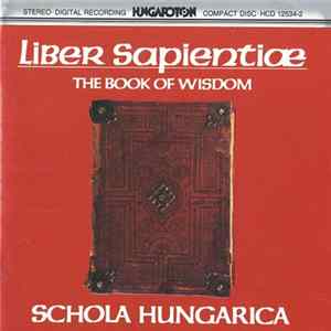 Schola Hungarica - Liber Sapientiæ. The Book Of Wisdom Album
