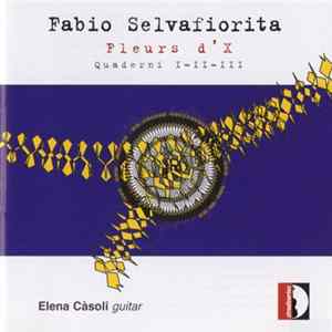 Fabio Selvafiorita - Elena Càsoli - Fleurs D'X - Quaderni I-II-III Album