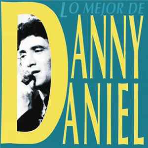 Danny Daniel - Lo Mejor De Danny Daniel Album