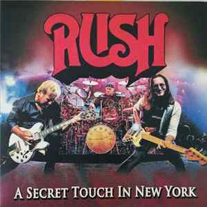 Rush - A Secret Touch In New York Album