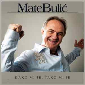 Mate Bulić - Kako Mi Je, Tako Mi Je Album