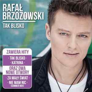 Rafał Brzozowski - Tak Blisko Album