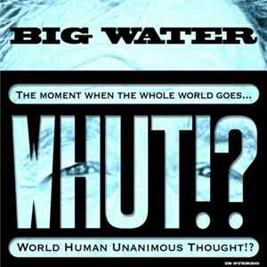 Big Water - Whut!? Album