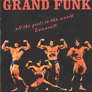 Grand Funk - All The Girls In The World Beware !!! Album