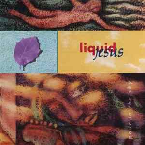 Liquid Jesus - Pour In The Sky Album